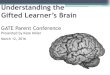 Presented by Kate Miller March 12, 2016 · Gifted Learner’s Brain GATE Parent Conference Presented by Kate Miller March 12, 2016. Objectives: To better understand: • Brain Development