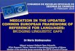 MEDIATION IN THE UPDATED COMMON EUROPEAN … · What is mediation? Involves interplay of languages Involves a 'hybrid practice of languaging‘ (Garcia, 2011) is a form of translanguaging:
