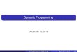 Dynamic Programming - CmpE WEB · Dynamic Programming is an algorithmic paradigm that solves a given complex problem by breaking it into subproblems and stores the results of subproblems