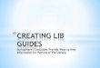 CREATING LIB GUIDESlindawellsportfolio.weebly.com/.../7/8/0/9/7809358/creating_lib_guide… · Title: CREATING LIB GUIDES Author: Linda Created Date: 7/6/2011 12:46:10 PM