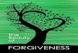 FORGIVENESS - educationaltoolsportal.eu · FORGIVENESS IS FOR YOUR BENEFIT! Forgiveness is something you do for yourself. Many people rightfuly argue that their offender does not