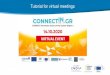 Tutorial for virtual meetings...Virtual meetings Fully embedded –no need for any additional software Easily accessible through one click End time and next meeting are displayed during