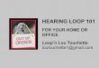 HEARING LOOP 101...Oct 08, 2019  · dealer. No audio is heard through the hearing loop. 1.Volume is too low. 2.If using a hearing loop pad, the hearing device user isn’t seated