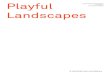 Playful - architecturecanada.ca€¦ · Playful landscapes can therefore function as catalysts for healthy interaction between people and their surroundings. 2 Landscape and Child