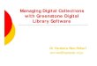 Managing Digital Collections with Greenstone Digital ... · Archives Protocol for Metadata Harvesting) and include them in a collection. Any collection can be exported to METS and