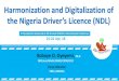 Harmonization and Digitalization of the Nigeria Driver’s … · 2020. 4. 6. · HARMONIZATION AND DIGITALIZATION. 18 Evolution of Digital Driver’s Licence…ii Before the end
