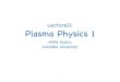 Lecture11: Plasma Physics 1 - Columbia Universitysites.apam.columbia.edu/courses/apph6101x/Plasma1-Lecture-11.pdfElectrostatic Waves 152 6 Plasma Waves which is the deﬁning condition
