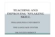 TEACHING AND IMPROVING SPEAKING SKILL · Teaching Speaking Speaking English is the main goal of many adult learners. Their personalities play a large role in determining how quickly