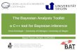 The Bayesian Analysis Toolkit a C++ tool for Bayesian ...aws/BayesForum_201204_KK.pdf · Bayes Forum, Munich, 13.04.2012 The Bayesian Analysis toolkit Questions in data analysis: