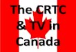 The CRTC & TV in Canada â€¢Each broadcasting undertaking shall make maximum use, and in no case less