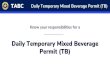 Daily Temporary Mixed Beverage Permit (TB)€¦ · The holder of a Daily Temporary Mixed Beverage Permit (TB) is authorized to sell beer, wine, and distilled spirits, including mixed