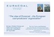 The view of Euracoal – the European coal producers ... · Securing coal’s position in the European energy mix Cooperating in achieving equilibrium between – energy policy requirements,