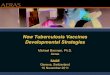 New Tuberculosis Vaccines Developmental Strategies · 10 November 2011 . The Potential of New TB Vaccines A new, more effective TB vaccine could: ... 2000 202 2009 2011 2000 2002