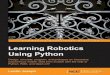 the-eye.eu · Table of Contents Learning Robotics Using Python Credits About the Author About the Reviewers  Support files, eBooks, discount offers, and more Why subscribe? Free