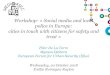 Workshop- « Social media and local police in Europe: cities ......Workshop- « Social media and local police in Europe: cities in touch with citizens for safety and trust » Pilar