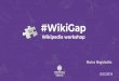 #WikiGap Wikipedia workshop · 8.03.2018. Data Established: 2001 Contributions: 40 millions articles in 299 languages 5.5m articles in English Wikipedia 0.15m articles in Greek Wikipedia
