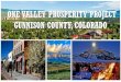 ONE VALLEY PROSPERITY PROJECT GUNNISON COUNTY, COLORADO · Gunnison County is a large, rural community on the western slope of Colorado!We are isolated—4 hours from Denver, 6 hours