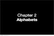 Chapter 2 · Chapter 2 Alphabets Monday, January 25, 16. Problems with early language systems: — Complicated Monday, January 25, 16. Monday, January 25, 16. ... squared, bold letters