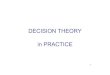 DECISION THEORY in PRACTICE - Itzhak Gilboa · decision theory provide possible explanations for this bias. Applications are discussed ranging from marketing techniques, to industrial