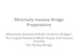 Minimally Invasive Bridge Preparationsc1-preview.prosites.com/27469/wy/docs/Conservative... · minimally invasive crown preparation ... Bridge try-in. Right pontic required slight