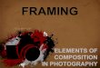 FRAMING - COMPOSITION IN PHOTOGRAPHY FRAMING. We often put the photos we take into frames as a way of