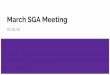 March SGA Meeting - Public Health · 3/3/2018  · SGA E-Board Candidates for the 2018 - 2019 School Year! Each candidate will speak for 2-3 minutes on why they should have that position: