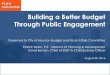 Building a Better Budget Through Public Engagement...Aug 30, 2016  · Spend money wisely. Grow responsibly. Nature safe, healthy communities. Connect people and places. Support a