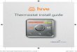 Thermostat install guide.… · 20374_Hive Thermostat Install Guide_97mmx97mm_v3.indd 1 23/11/2015 14:03. 2 Contents The hub Page 3 The receiver Page 6 The thermostat Page 22 Multizone