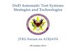 DoD Automatic Test Systems Strategies and Technologiesjteg.ncms.org/wp-content/gallery...testing and screening of Army weapon systems to maintain their readiness to shoot, move, and