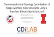 Thermomechanical Topology Optimization of Shape-Memory … · 2020. 9. 2. · Shape-Memory Alloys: An Overview •Shape change in response to thermal loads •Continuous “fluid”