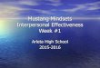 Mustang Mindsets Interpersonal Effectiveness Week #1 · 3/7/2016  · RELATIONSHIP EFFECTIVENESS Getting and Keeping a Good Relationship •Acting in such a way that the other person