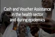 Cash Transfer Programming in the health sector · Managing risks Evidence on CVA for health from development contexts cannot always be extrapolated to humanitarian contexts. As there