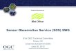 Sensor Observation Service (SOS) SWG...observation results encoded in SWE Common really means –Filtering for identifying matching observations, NOT also projecting/subsetting observation