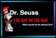 Dr. Seuss seuss2.pdf · Dr. Seuss was born in 1904. He died in 1991 when he was 87 years old. If he was still living, this year he would have 107 candles on his birthday cake. Dr
