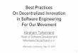 For Our Movement in Software Engineering Wikimedia ... · Best Practices On Decentralized Innovation in Software Engineering For Our Movement Abraham Taherivand Head of Software Development