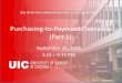 Purchasing-to-Payment Overview (Part 1) · Purchasing-to-Payment Overview (Part 1) September 26, 2016 2:15 – 3:15 PM. 2016 BUSINESS ADMINISTRATORS SEMINAR SERIES