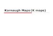 Karnaugh Maps (k maps) - GP jhajjargpjhajjar.ac.in/wp-content/uploads/2019/07/Karnaugh_Maps.pdf · Karnaugh maps provide an alternative way of simplifying logic circuits. Instead