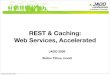 REST & Caching: Web Services, Acceleratedjaoo.dk/dl/jaoo-aarhus-2009/slides/StefanTilkov_RESTCachingWebSe… · REST & Caching: Web Services, Accelerated JAOO 2009 Stefan Tilkov,