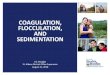 COAGULATION, FLOCCULATION, AND SEDIMENTATION Training Class 2020/Coag Fl… · Coagulation, Flocculation, & Sedimentation. Coagulation Process Description • The term describes the