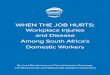 WHEN THE JOB HURTS: Workplace Injuries and Disease Among ... · Africa’s Compensation for Occupational Injuries and Diseases Act (COIDA) h 2.as provided a system of no-fault compensation