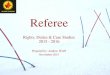 Referee - atwolff5303.files.wordpress.com · Referee –Rights and Duties 6 601.4.10 Duties and rights of the Referee - The Referee supervises the draw. - Inspects the course immediately