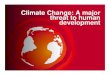Climate Change: A major threat to human development€¦ · Charting a course away dangerous climate change The sustainable emissions pathway is as follows – The world – cuts