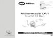 Millermatic DVI - MillerWelds · Miller Electric manufactures a full line of welders and welding related equipment. For information on other quality Miller products, contact your