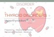 THYROID DISORDERS...THYROID FUNCTION TESTS •TFTs include TSH, FT4, and sometimes FT3 . •When screening for primary thyroid disease: start with a TSH to detect abnormalities of