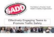 Effectively Engaging Teens to Promote Traffic Safety...EndDD Video & Meme/GIF Contest! • Teens have the power to influence other teens in many positive ways, including safe driving