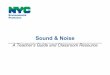 Sound & Noise - Welcome to NYC.gov | City of New York · 2019. 8. 2. · 4 How do we measure sound? • Soundsare caused by vibrations and are measured in units called decibels(dB)