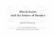 Blockchains and the future of finance...Peer-to-peer distribution of electric power. Peer to peer • The early breakthroughs • Now. ... is needed is an electronic payment system