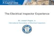 The Electrical Inspector Experience · An inspector may or may not have electrical training or experience Many are multi-hat inspectors Some have a discipline in plumbing, mechanical