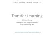 Transfer Learning - wnzhangwnzhang.net/teaching/past-courses/cs420-2017/... · Performance Comparison on Yahoo! DSP •A/B Testing on Yahoo! United States 10.3% more clicks 42.8%