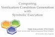 Comparing Verification Condition Generation with Symbolic … · 2015. 5. 29. · SE-based Chalice verifier: Syxc ∙ Symbolic execution with a symbolic state (γ, h, π) comprising: